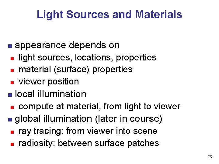 Light Sources and Materials n n n n n appearance depends on light sources,