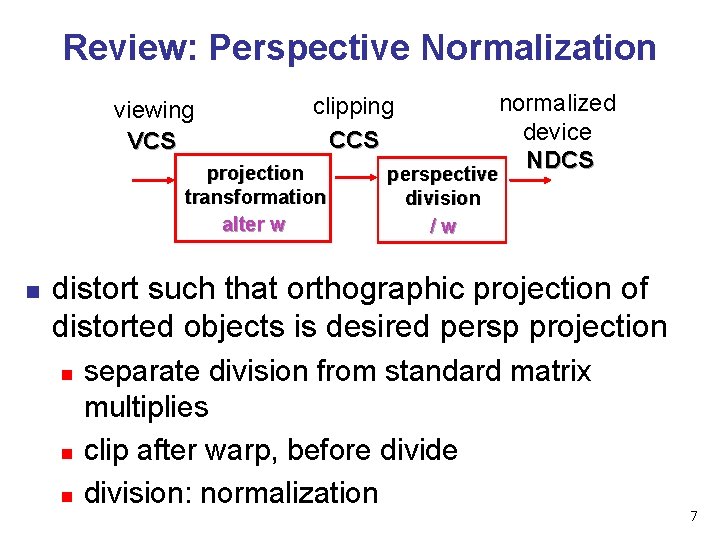 Review: Perspective Normalization viewing VCS projection transformation alter w n normalized device NDCS perspective