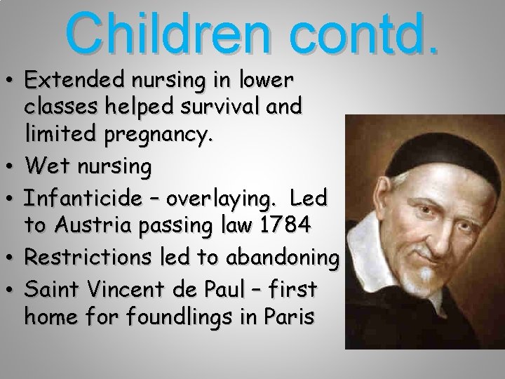 Children contd. • Extended nursing in lower classes helped survival and limited pregnancy. •
