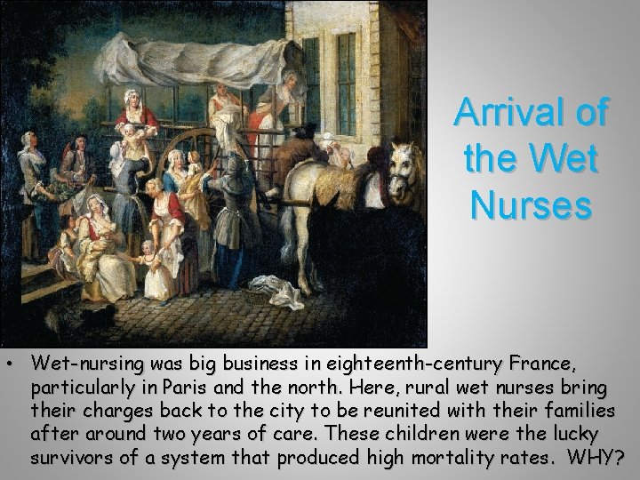 Arrival of the Wet Nurses • Wet-nursing was big business in eighteenth-century France, particularly