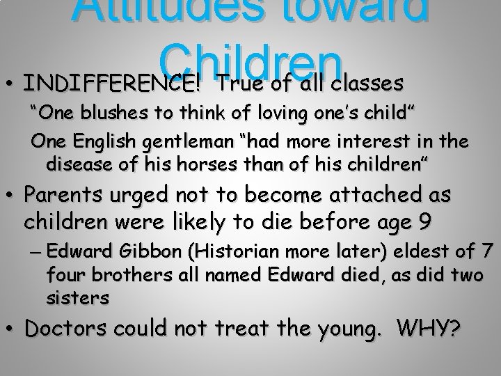 Attitudes toward Children • INDIFFERENCE! True of all classes “One blushes to think of