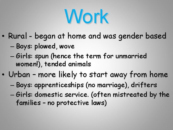 Work • Rural - began at home and was gender based – Boys: plowed,