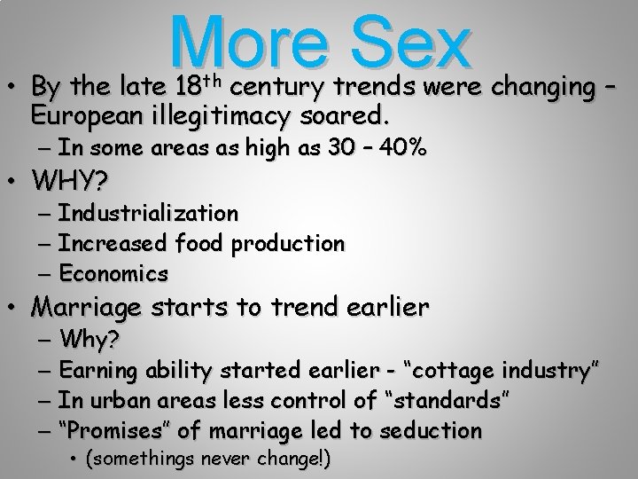 More Sex • By the late 18 th century trends were changing – European