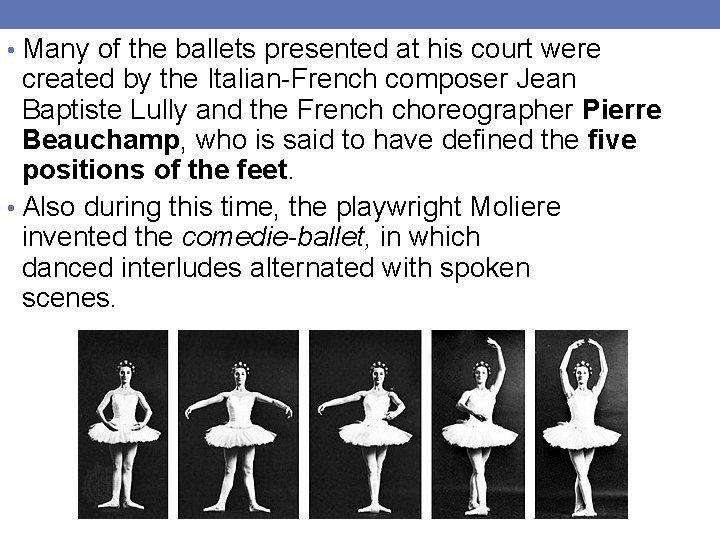  • Many of the ballets presented at his court were created by the