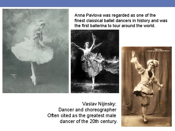 Anna Pavlova was regarded as one of the finest classical ballet dancers in history