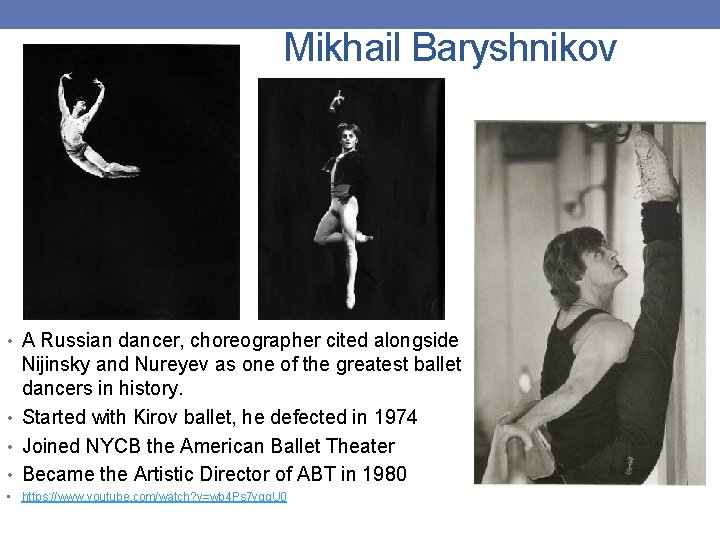 Mikhail Baryshnikov • A Russian dancer, choreographer cited alongside Nijinsky and Nureyev as one