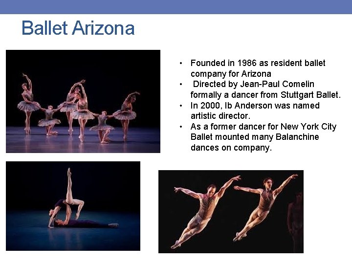 Ballet Arizona • Founded in 1986 as resident ballet company for Arizona • Directed