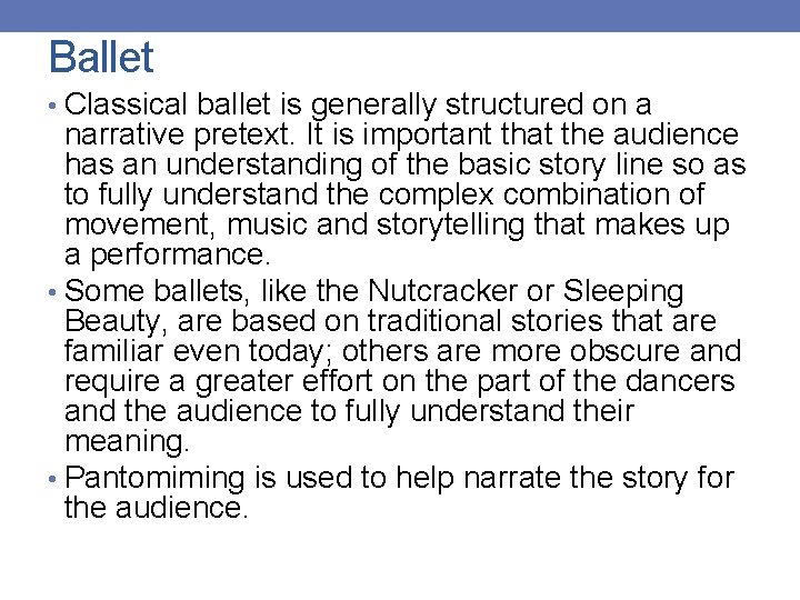 Ballet • Classical ballet is generally structured on a narrative pretext. It is important