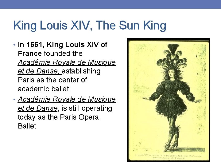 King Louis XIV, The Sun King • In 1661, King Louis XIV of France