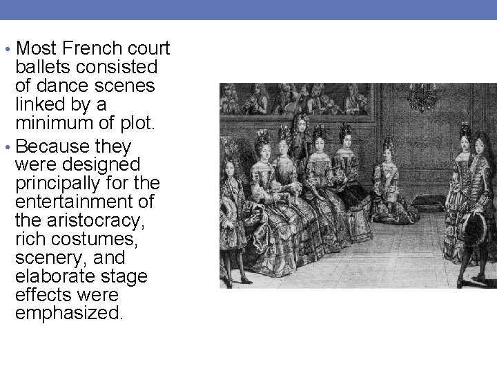  • Most French court ballets consisted of dance scenes linked by a minimum