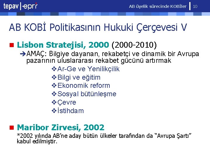 AB üyelik sürecinde KOBİler 10 AB KOBİ Politikasının Hukuki Çerçevesi V n Lisbon Stratejisi,