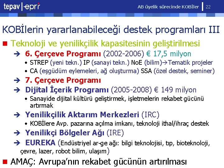 AB üyelik sürecinde KOBİler 22 KOBİlerin yararlanabileceği destek programları III n Teknoloji ve yenilikçilik