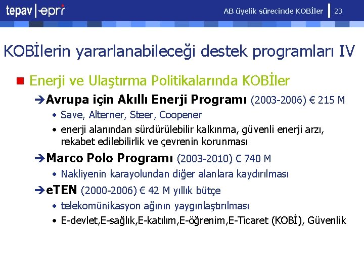 AB üyelik sürecinde KOBİler 23 KOBİlerin yararlanabileceği destek programları IV n Enerji ve Ulaştırma