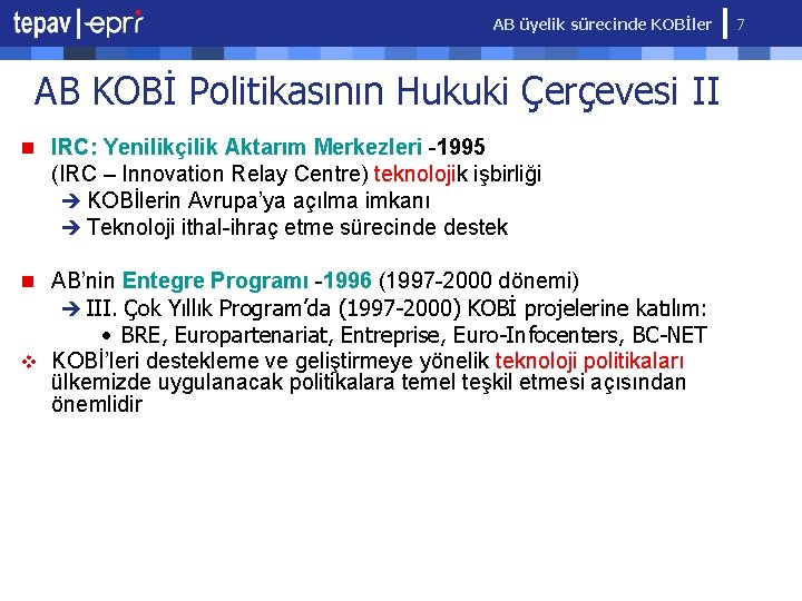 AB üyelik sürecinde KOBİler 7 AB KOBİ Politikasının Hukuki Çerçevesi II n IRC: Yenilikçilik