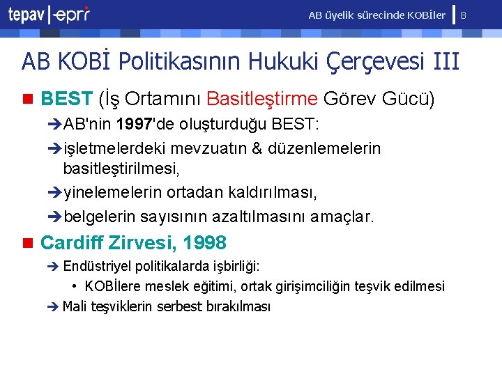 AB üyelik sürecinde KOBİler AB KOBİ Politikasının Hukuki Çerçevesi III n BEST (İş Ortamını