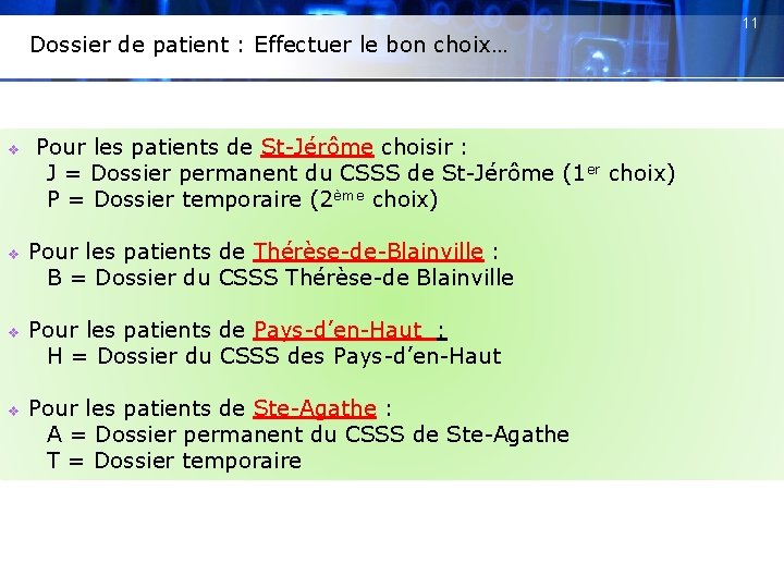 Dossier de patient : Effectuer le bon choix… v v Pour les patients de