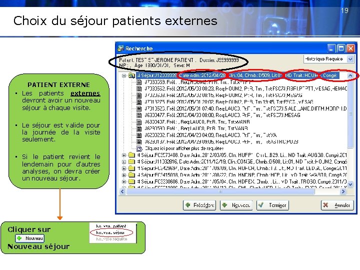 Choix du séjour patients externes PATIENT EXTERNE • Les patients externes devront avoir un