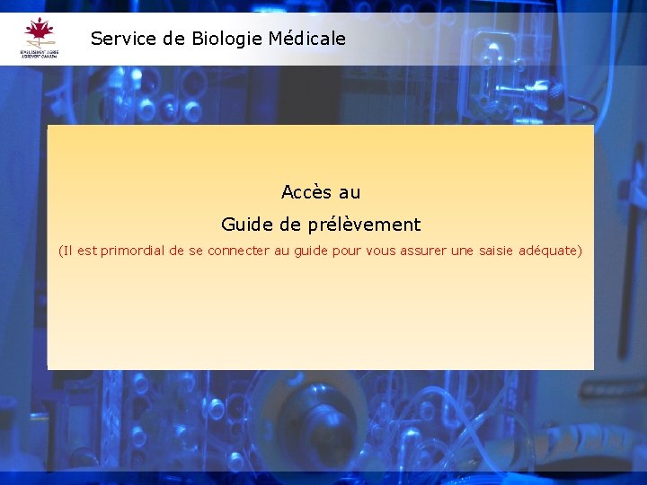 Service de Biologie Médicale Accès au Guide de prélèvement (Il est primordial de se