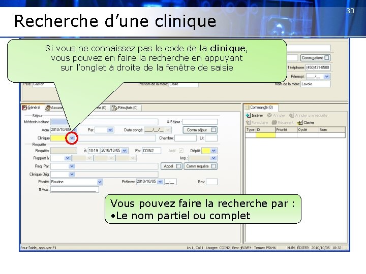 Recherche d’une clinique Si vous ne connaissez pas le code de la clinique, vous