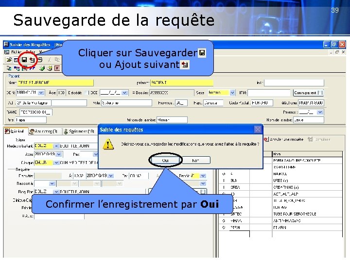 Sauvegarde de la requête Cliquer sur Sauvegarder ou Ajout suivant Confirmer l’enregistrement par Oui