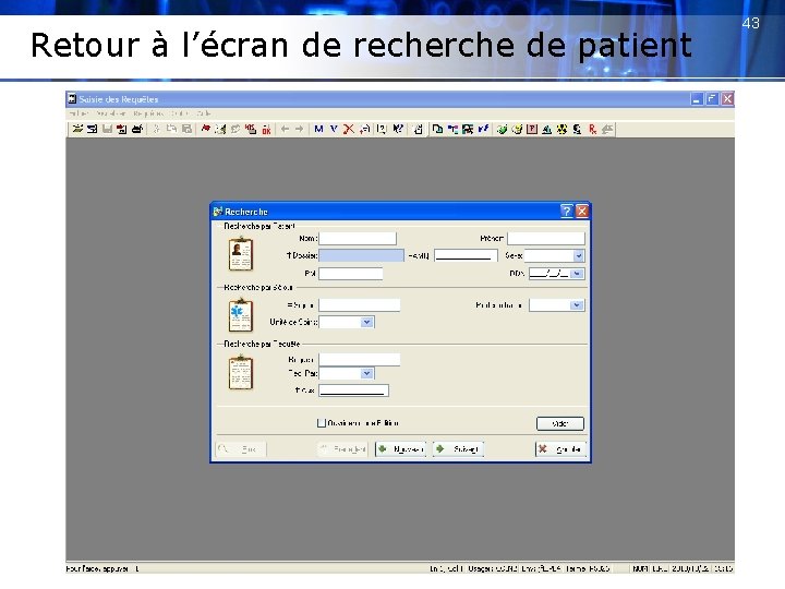 Retour à l’écran de recherche de patient 43 