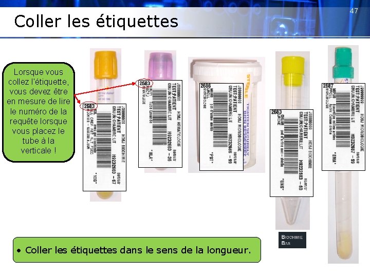 Coller les étiquettes Lorsque vous collez l’étiquette, vous devez être en mesure de lire