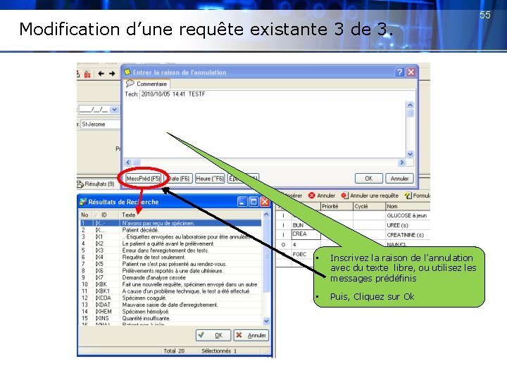 Modification d’une requête existante 3 de 3. • Inscrivez la raison de l’annulation avec