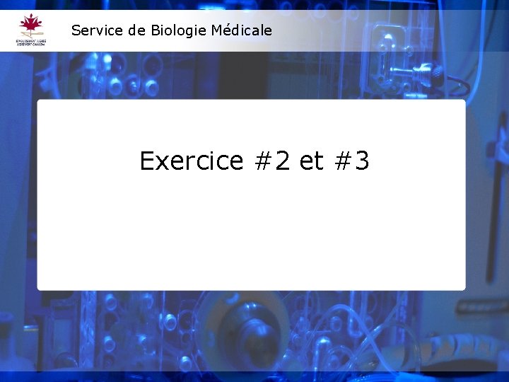 Service de Biologie Médicale Exercice #2 et #3 