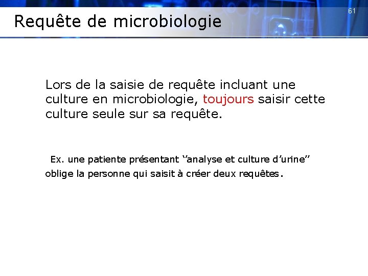 Requête de microbiologie Lors de la saisie de requête incluant une culture en microbiologie,