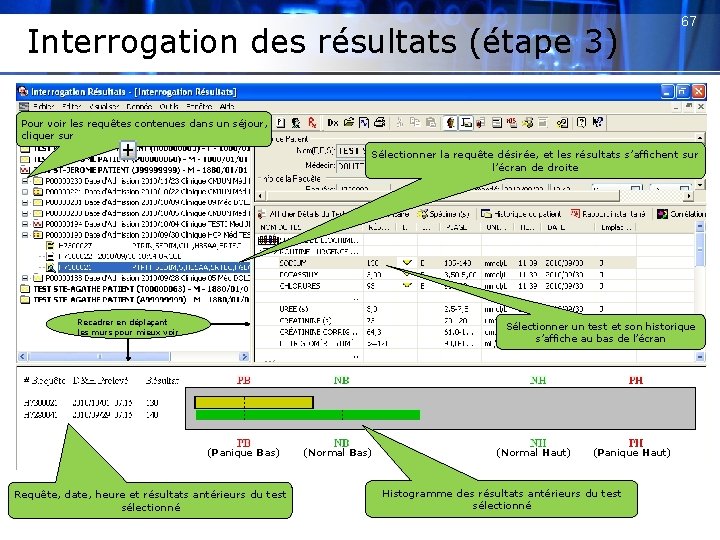 Interrogation des résultats (étape 3) 67 Pour voir les requêtes contenues dans un séjour,