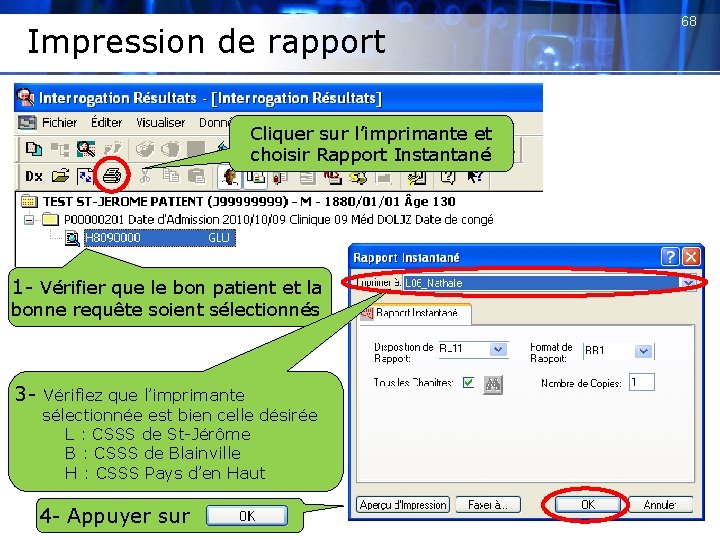 Impression de rapport Cliquer sur l’imprimante et choisir Rapport Instantané 1 - Vérifier que