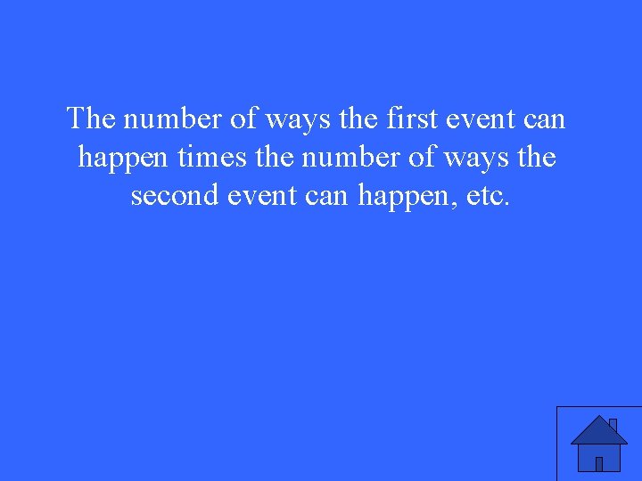 The number of ways the first event can happen times the number of ways