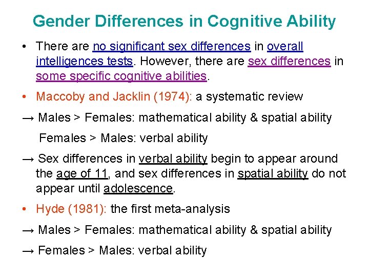 Gender Differences in Cognitive Ability • There are no significant sex differences in overall