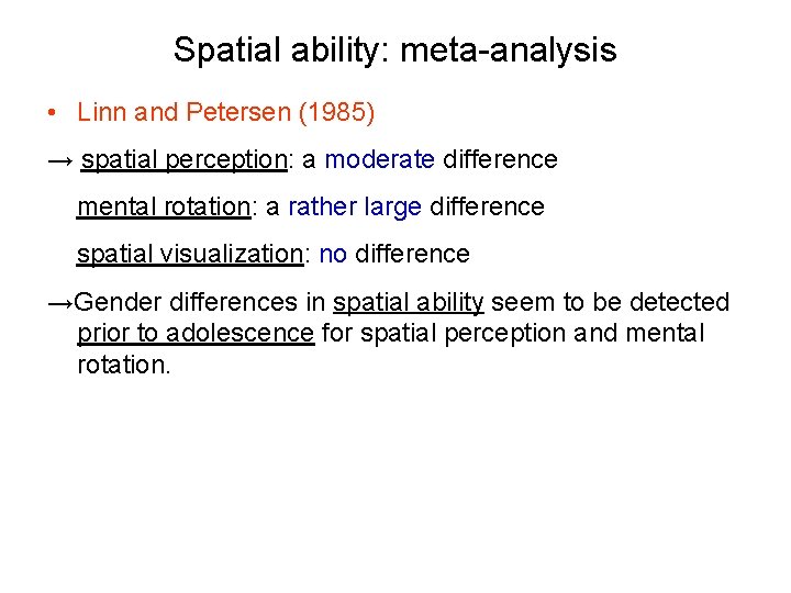 Spatial ability: meta-analysis • Linn and Petersen (1985) → spatial perception: a moderate difference