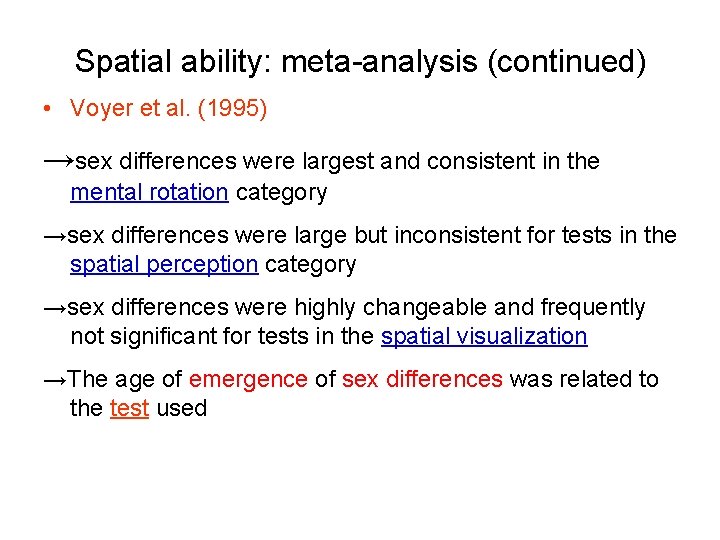 Spatial ability: meta-analysis (continued) • Voyer et al. (1995) →sex differences were largest and