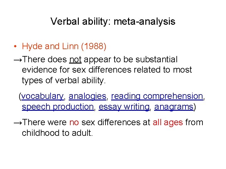 Verbal ability: meta-analysis • Hyde and Linn (1988) →There does not appear to be
