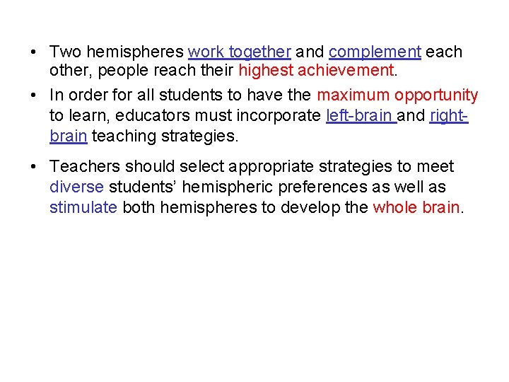 • Two hemispheres work together and complement each other, people reach their highest