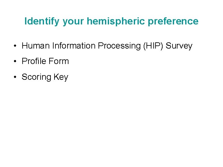 Identify your hemispheric preference • Human Information Processing (HIP) Survey • Profile Form •