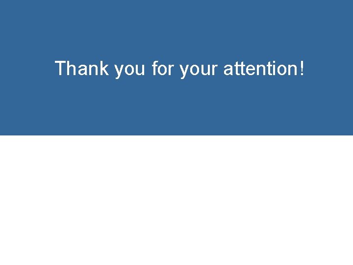 Thank you for your attention! 