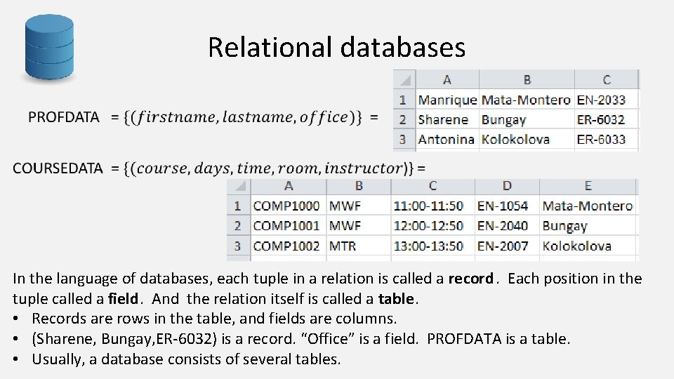 Relational databases In the language of databases, each tuple in a relation is called