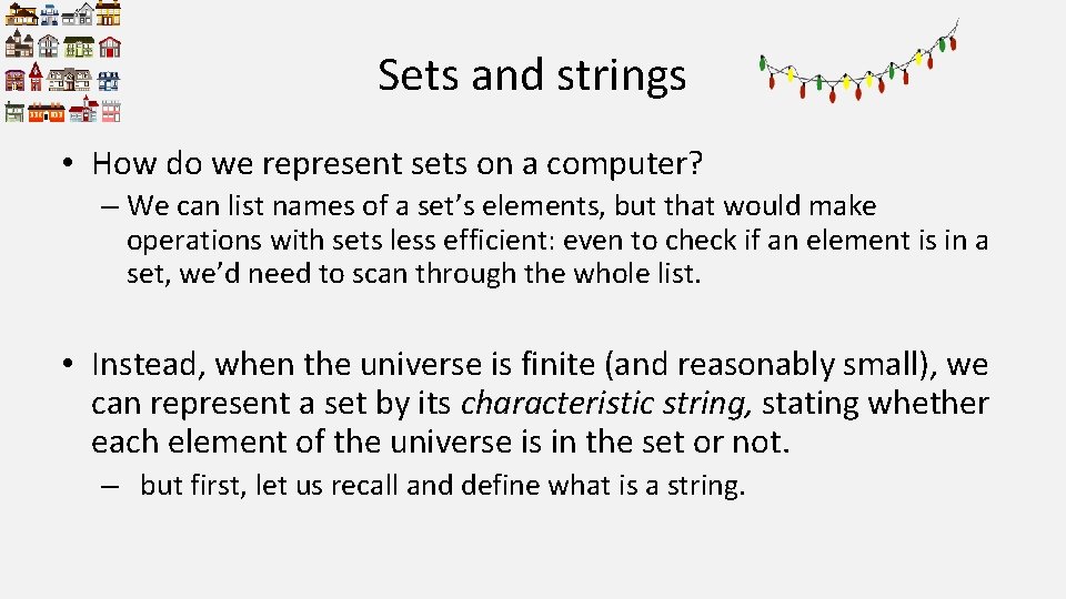 Sets and strings • How do we represent sets on a computer? – We