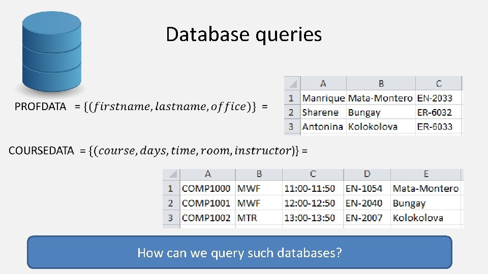 Database queries How can we query such databases? 