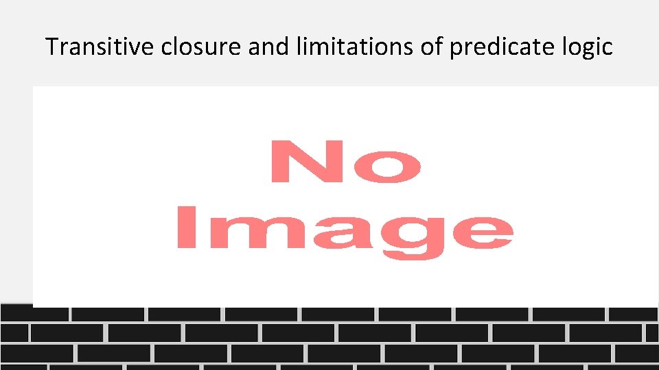 Transitive closure and limitations of predicate logic • 