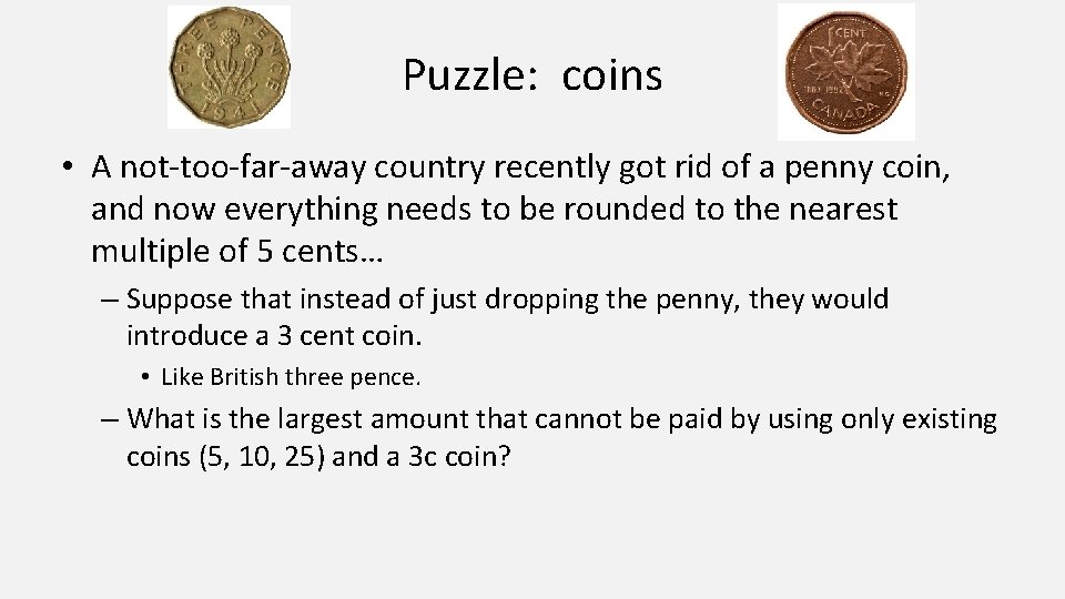 Puzzle: coins • A not-too-far-away country recently got rid of a penny coin, and