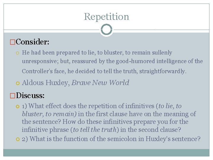 Repetition �Consider: He had been prepared to lie, to bluster, to remain sullenly unresponsive;