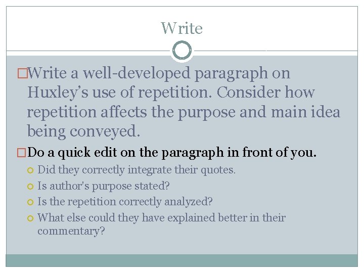 Write �Write a well-developed paragraph on Huxley’s use of repetition. Consider how repetition affects