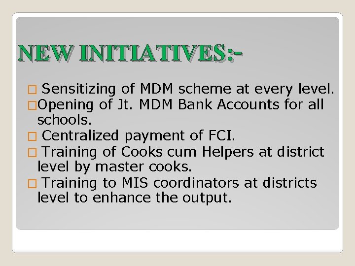 NEW INITIATIVES: � Sensitizing of �Opening of Jt. MDM scheme at every level. MDM