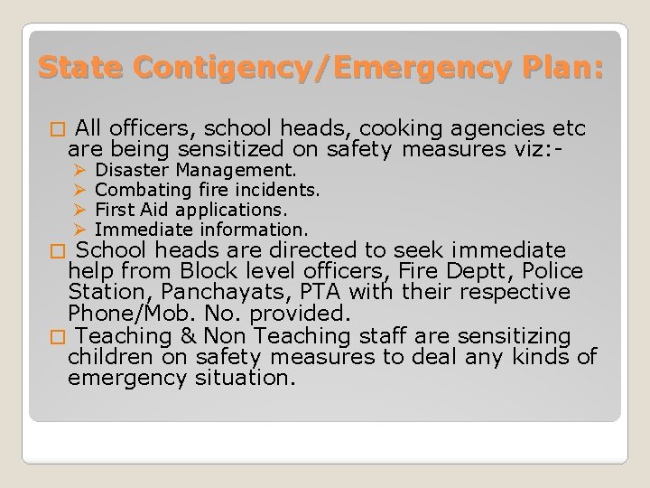 State Contigency/Emergency Plan: � All officers, school heads, cooking agencies etc are being sensitized