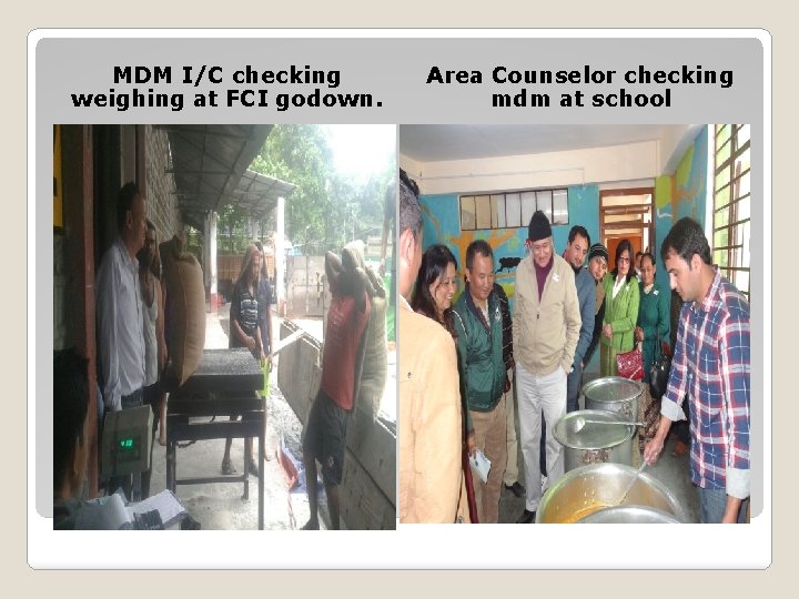 MDM I/C checking weighing at FCI godown. Area Counselor checking mdm at school 