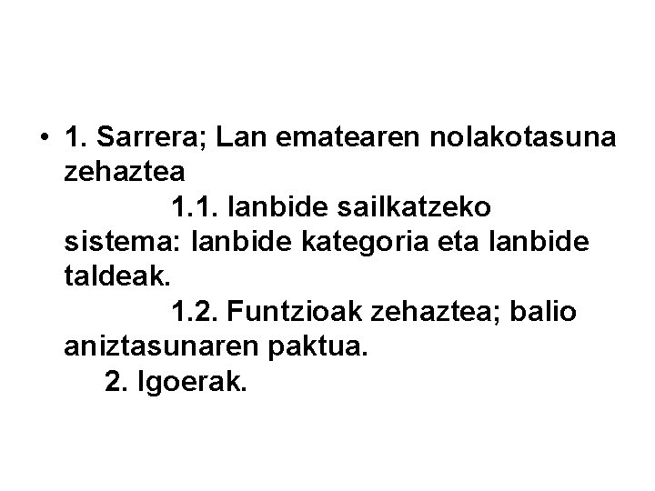  • 1. Sarrera; Lan ematearen nolakotasuna zehaztea 1. 1. lanbide sailkatzeko sistema: lanbide